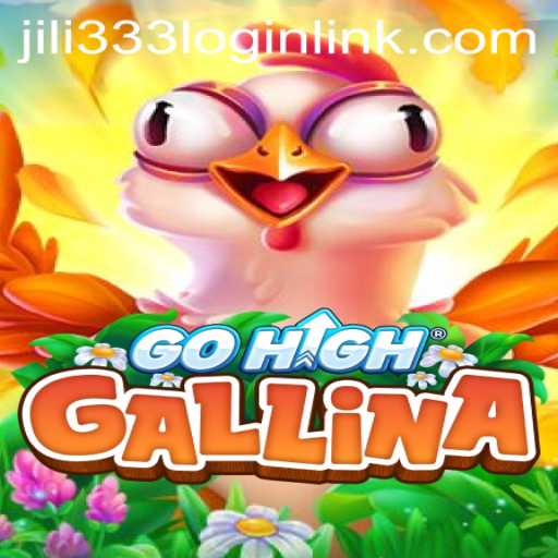 Exploring the Thrilling Game of GoHighGallina with JiLi333.COM
