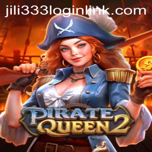 Exploring the Thrilling World of PirateQueen2: Engage in High-Seas Adventure with JiLi333.COM